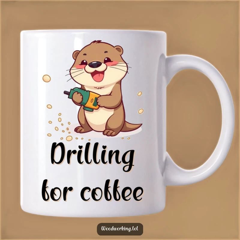 Funny Otter Drilling Sawdust Mug: Playful Carpenter's Gift for Enthusiastic Builders