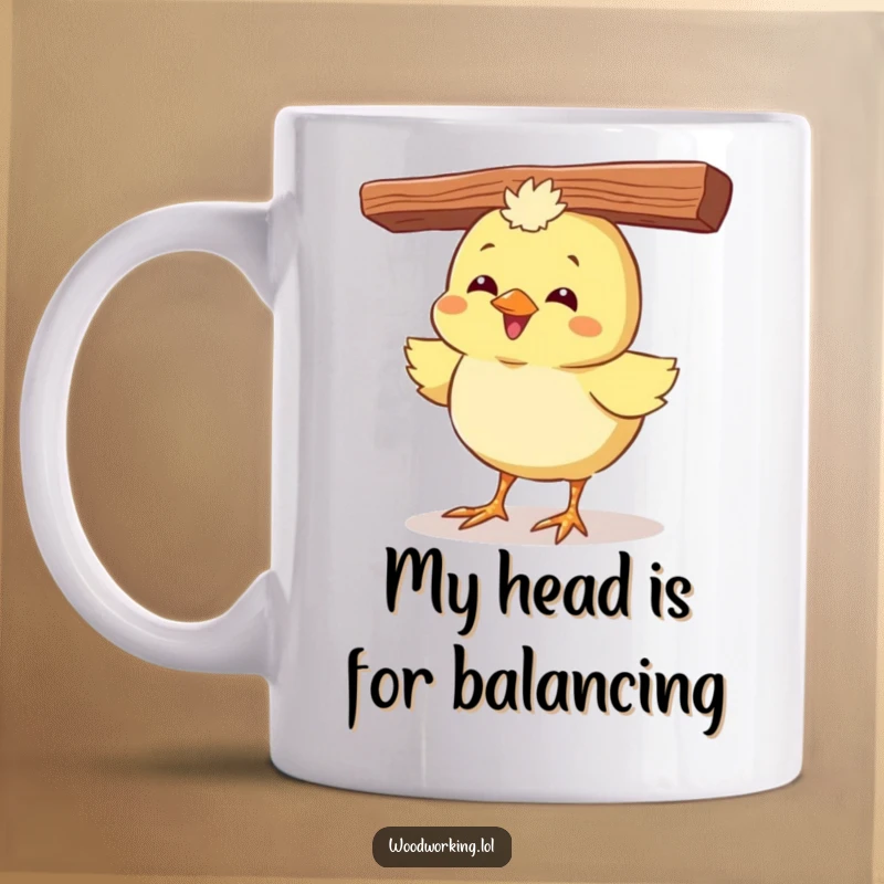 Funny mug with a giggling chick balancing a wooden plank on its head, showcasing precarious but cheerful determination.