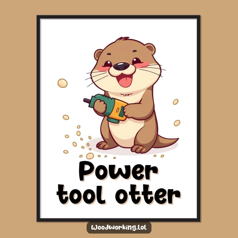 Funny Otter Drilling Sawdust Poster: Playful Carpenter Wall Art for Workshops