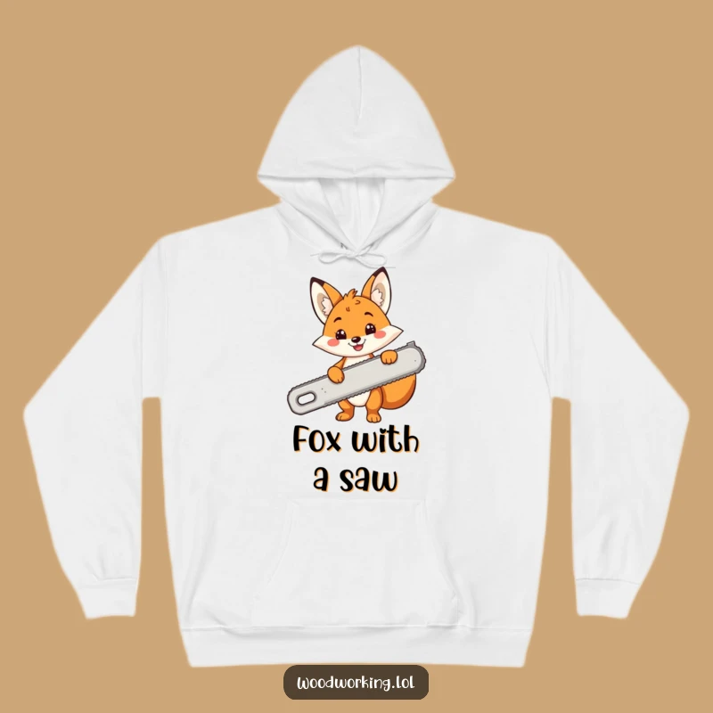 Funny Fox Saw Master Hoodie: Cozy Up with Hilarious Carpentry Humor - Great Gift!