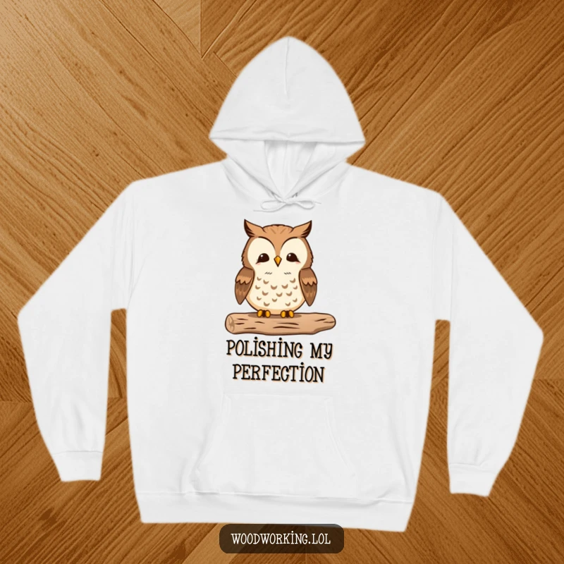 Funny hoodie featuring a proud owl meticulously sanding wood to a smooth finish, embodying dedication to craft.