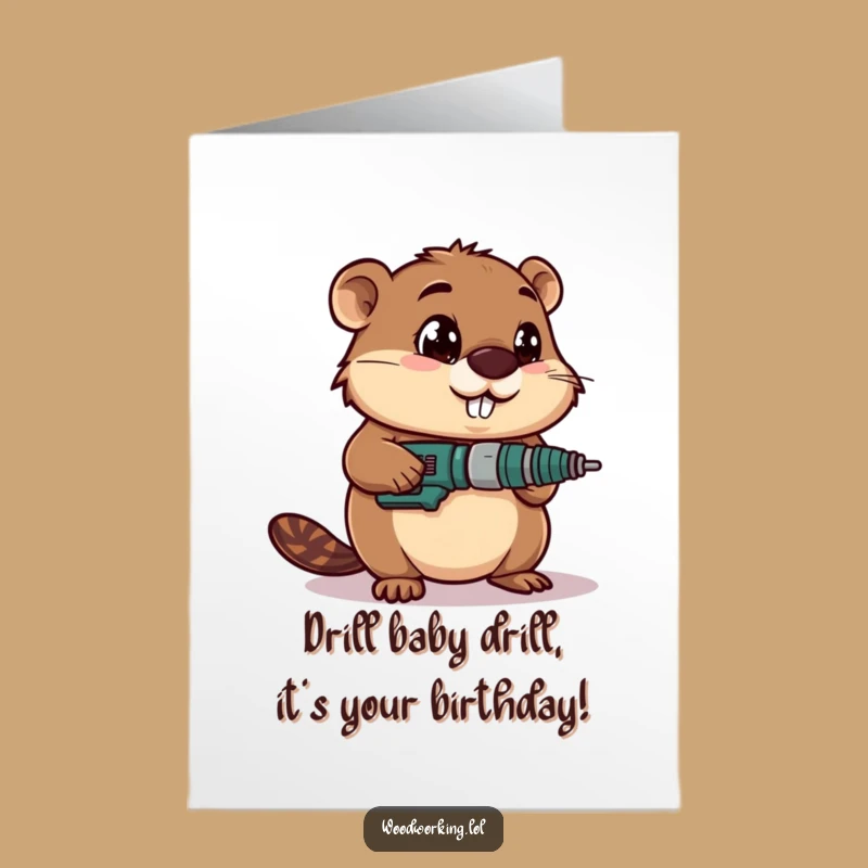 Free Printable Birthday Card: Beaver Drilling, Funny DIY Downloadable Gift!