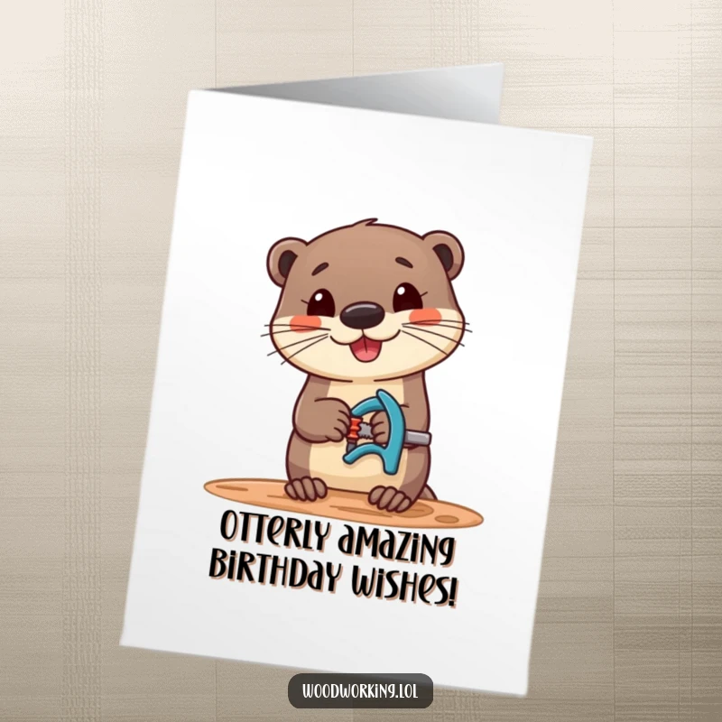 Funny Free Printable Birthday Card: Cheerful otter expertly clamps wood, ready to build big birthday smiles.