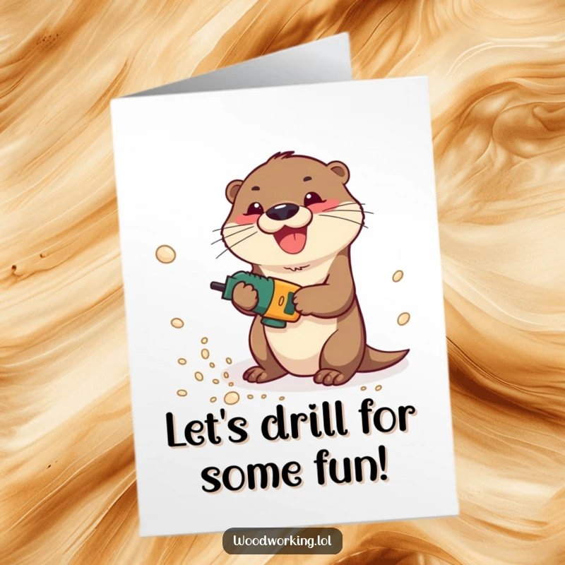 Funny Free Printable Birthday Card: Playful otter gleefully operating a drill, creating sawdust clouds for a birthday bash.