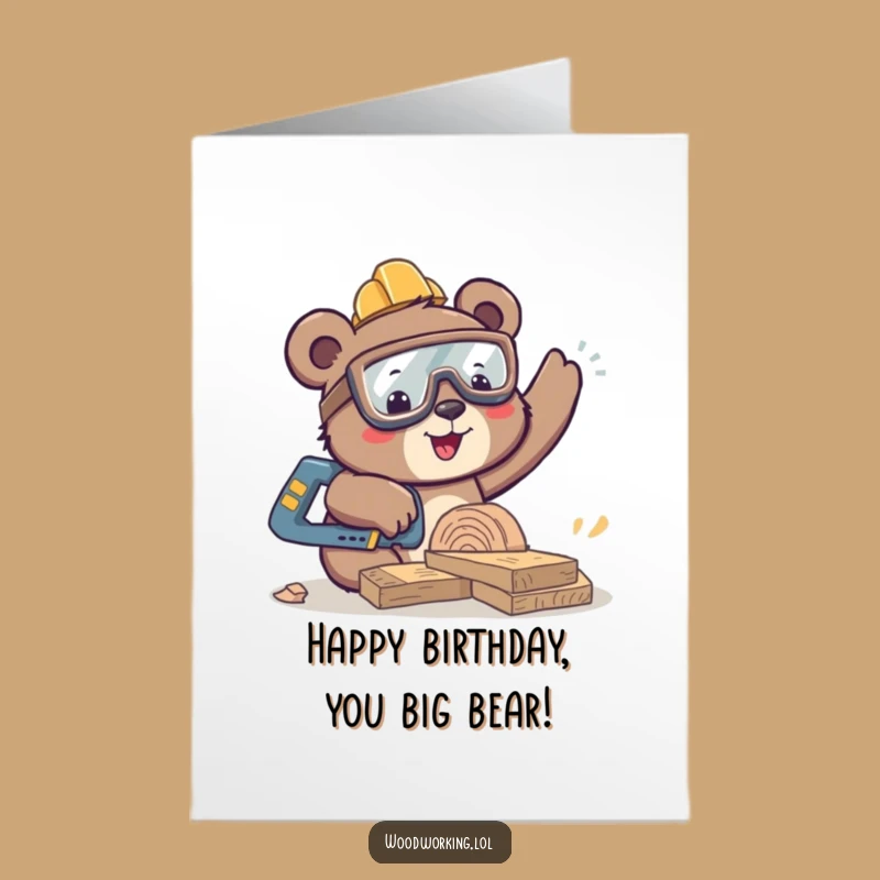 Free Printable Funny Bear Birthday Card: Woodworker Humor Downloadable Gift