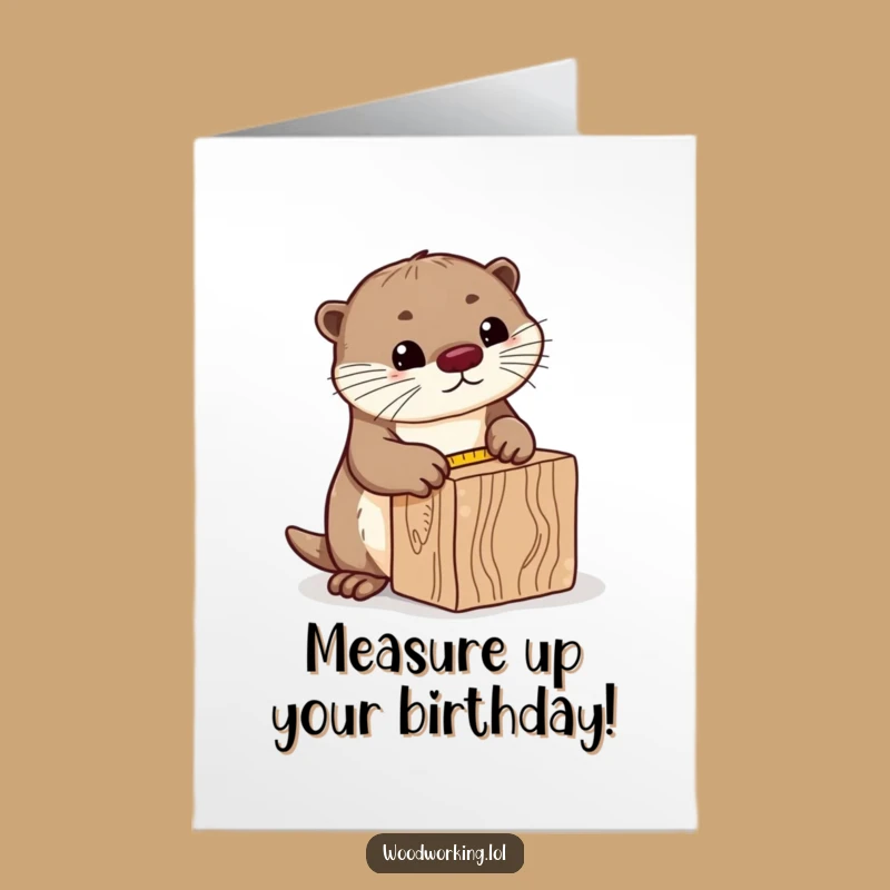 Free Printable Birthday Card: Curious Otter Measuring Wood, Funny Downloadable