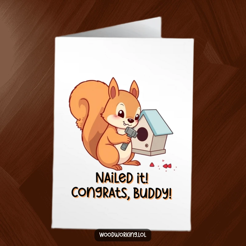 Funny Free Printable Congratulations Card: Determined squirrel focused on hammering nails into a tiny birdhouse, celebrating a win.