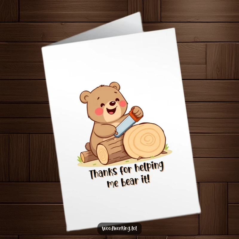 Free Printable Thank You Card: A happy bear saws a log with a tiny handsaw, showing gratitude.