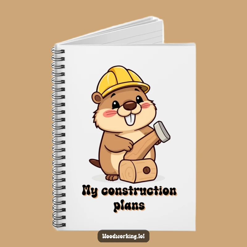 Funny Beaver Builder Notebook: Jot Down Your Ideas, Perfect Funny Gift!