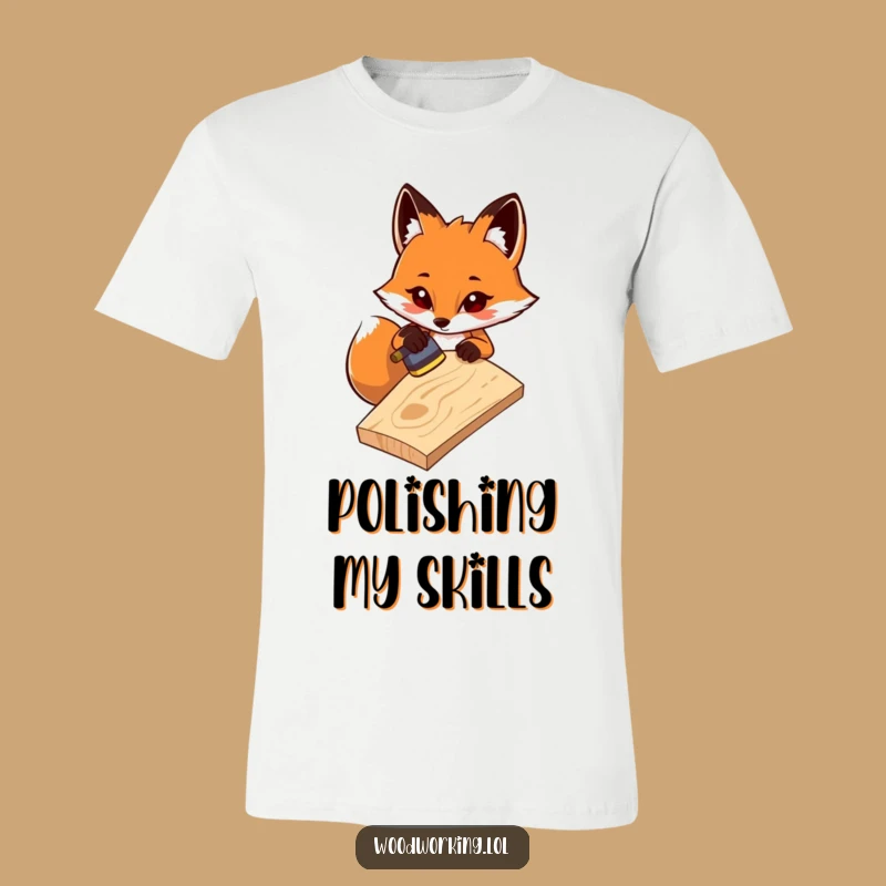 Funny Fox DIY T-Shirt: Sanding Wood Humor, Perfect Gift